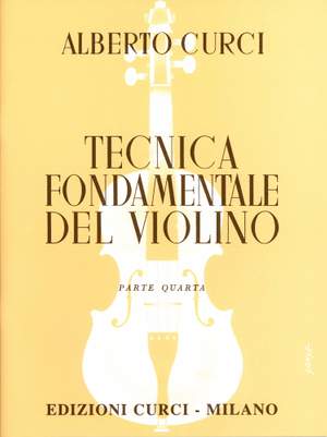 Alberto Curci: Tecnica Fondamentale Del Violino Parte Quarta