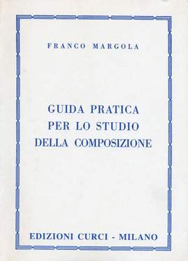 Franco Margola: Guida Pratica Per Lo Studio Della Composizione