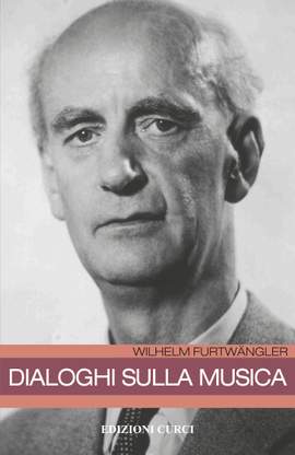 Wilhelm Furtwaengler: Dialoghi Sulla Musica