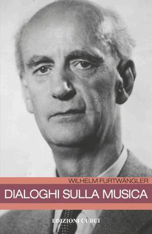 Wilhelm Furtwaengler: Dialoghi Sulla Musica