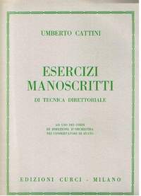 Umberto Cattini: Esercizi Manoscritti Di Tecnica Direttoriale