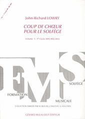 John-Richard Lowry: Coup De Choeur Pour Le Solfege Volume 1