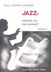 Tatiana Alferoff-Lehongre: Jazz : Improviser, Oui, Mais Comment - Volume 2