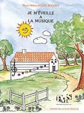 Marie-Hélène Kissel-Bouhey: Je M'Eveille A La Musique Volume 1