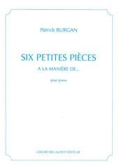 Patrick Burgan: Six Petites Pieces A La Maniere De...