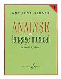 Anthony Girard: Analyse Du Langage Musical Vol.1