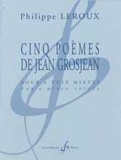 Philippe Leroux: Cinq Poemes De Jean Grosjean