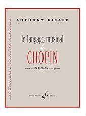 Anthony Girard: Le Langage Musical De Chopin Dans Les 24 Preludes