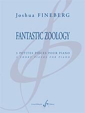 Joshua Fineberg: Fantastic Zoology
