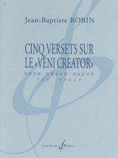 Jean-Baptiste Robin: Cinq Versets Sur Le Veni Creator