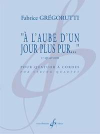 Fabrice Grégorutti: A L'Aube D'Un Jour Plus Pur... - 1Er Quatuor