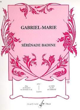 Gabriel Marie: Serenade Badine