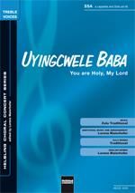 Uyingcwele Baba (You are holy, my Lord)