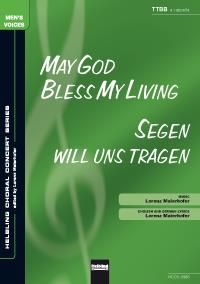 Lorenz Maierhofer: May God Bless My Living/Segen will uns tragen