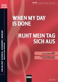 Lorenz Maierhofer: When my Day is gone/Ruht mein Tag sich aus