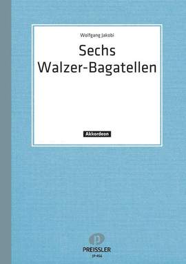 Wolfgang Jacobi: Sechs Walzerbagatellen