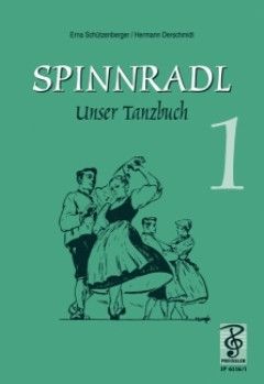 Hermann Derschmidt: Spinnradl. Unser Tanzbuch. Erste Folge
