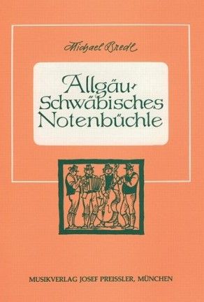 Michael Bredl: Allgäu-Schwäbisches Notenbüchle