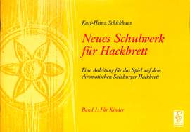Karl-Heinz Schickhaus: Neues Schulwerk für Hackbrett. Teil 1: Grundschule