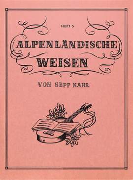 Sepp Karl: Alpenländische Weisen 5
