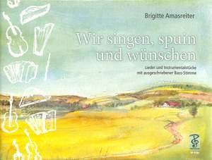 Brigitte Amasreiter: Wir singen, spuin und wünschen