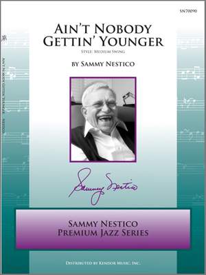 Sammy Nestico: Ain't Nobody Gettin' Younger