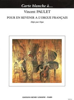 Vincent Paulet: Elégie - Pour en revenir à l'Orgue Français