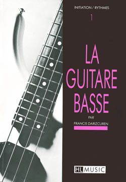 Francis Darizcuren: La guitare basse Vol.1 - Initiation et rythmes