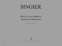 Jean-Marc Singier: Drus, flous, débridés, des bouts s'ébrouent