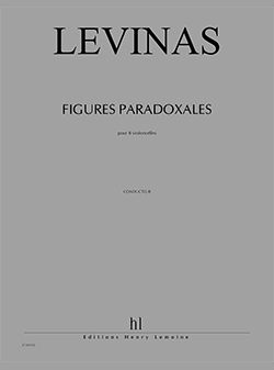 Michaël Levinas: Figures paradoxales