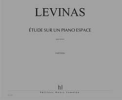 Michaël Levinas: Etude sur un piano espace