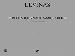 Michaël Levinas: Strettes tournantes-migrations