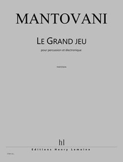 Bruno Mantovani: Le Grand Jeu