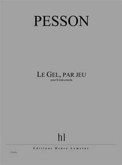 Gérard Pesson: Le Gel, par jeu