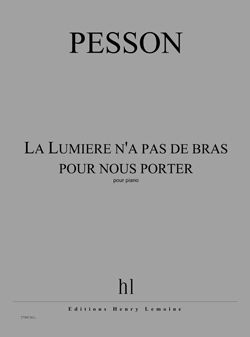 Gérard Pesson: La Lumière n'a pas de bras pour nous porter