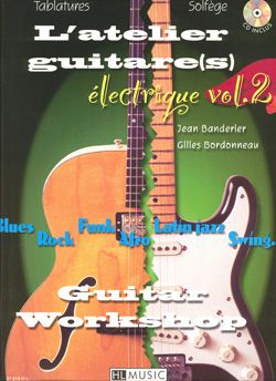 Jean Banderier_Gilles Bordonneau: L'Atelier guitare électrique Vol.2