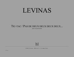 Michaël Levinas: Tic-tac / Pas de deux deux deux deux...