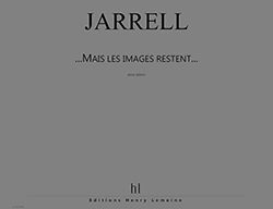 Michael Jarrell: ...Mais les images restent...