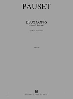 Brice Pauset: Deux Corps (Galathée à l'usine)