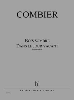 Jérôme Combier: Bois sombre - Dans le jour vacant