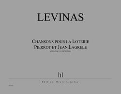 Michaël Levinas: Chansons pour la Loterie Pierrot et Jean Lagrèle