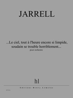 Michael Jarrell: Le ciel, tout à l'heure encore si limpide
