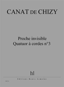 Edith Canat De Chizy: Proche invisible - Quatuor à cordes n°3