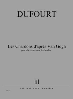 Hugues Dufourt: Les Chardons d'après Van Gogh