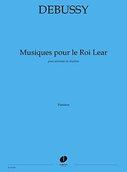 Claude Debussy_Jean-Jules Roger-Ducasse: Musiques pour le Roi Lear