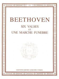 Ludwig van Beethoven: Valses (6) et Marche Funèbre