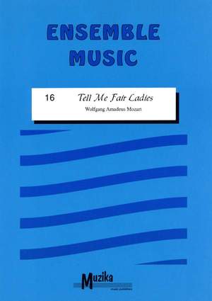 Wolfgang Amadeus Mozart: Tell Me Fair Ladies Vol. 16