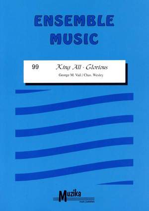 Chas Wesley_ George M. Vail: King All Glorious