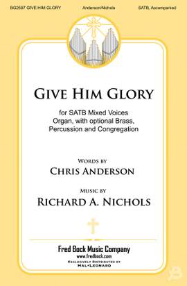 Richard A. Nichols: Give Him Glory