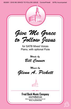 Glenn A. Pickett: Give Me Grace to Follow Jesus